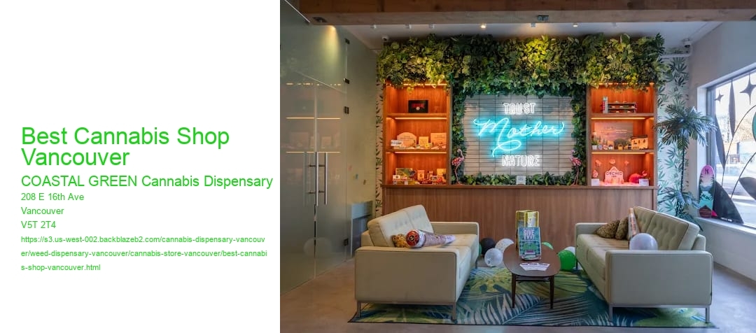 Best Cannabis Shop Vancouver COASTAL GREEN Cannabis Dispensary Best Cannabis Shop Vancouver