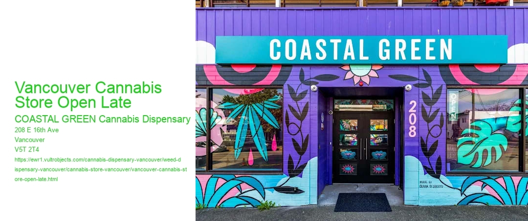 Vancouver Cannabis Store Open Late COASTAL GREEN Cannabis Dispensary Vancouver Cannabis Store Open Late