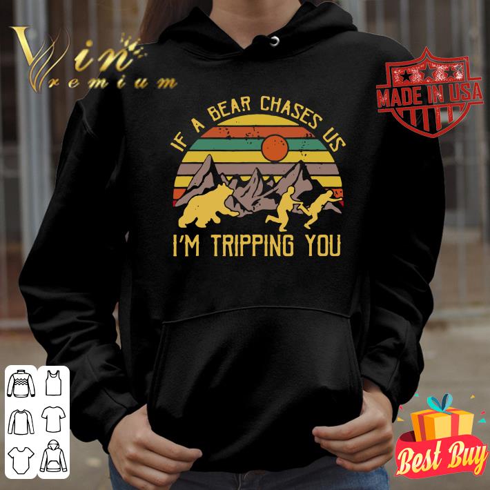 Lovely Vintage If A Bear Chase Us I'm Tripping You Camping shirt