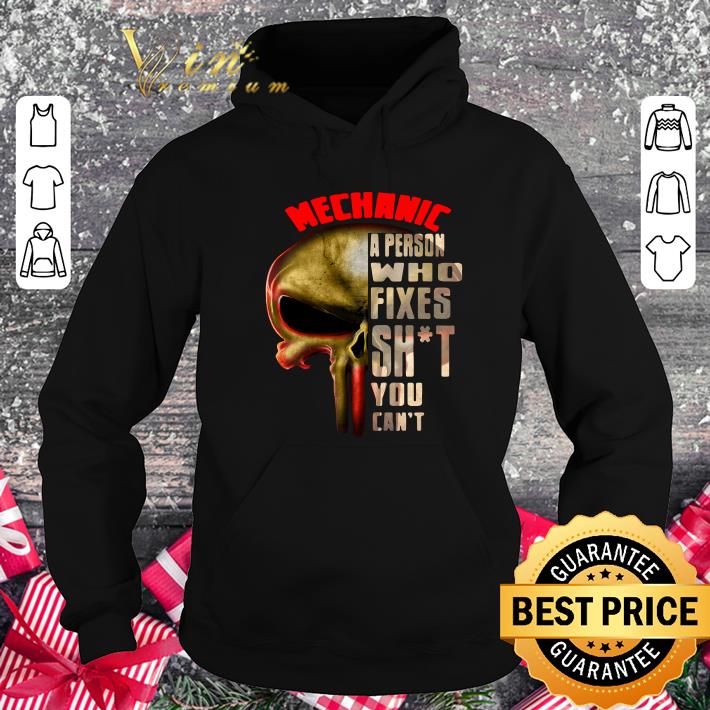 The Punisher Skull Mechanic A Person Who Fixes Shit You Cant shirt