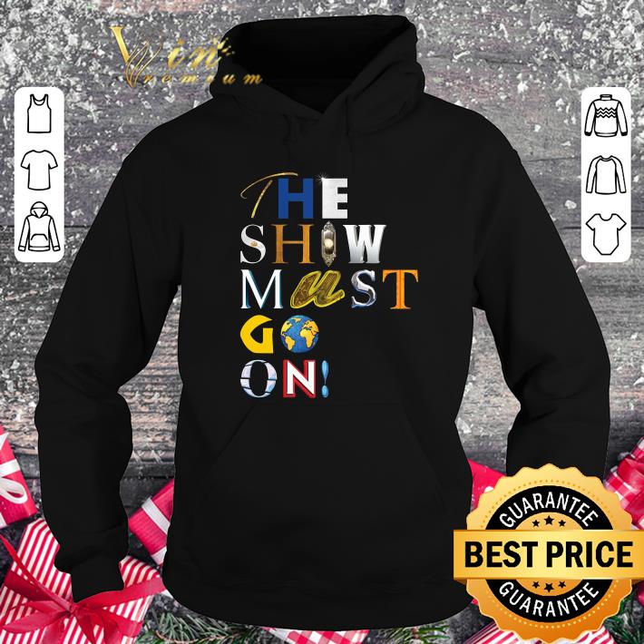 The Show Must Go On Charity shirt