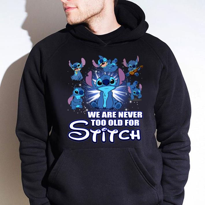 We Are Never Too Old For Stitch shirt