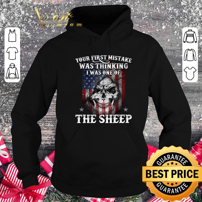 Your first mistake was thinking i was one of the sheep shirt