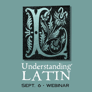 Understanding Latin Webinar Recording