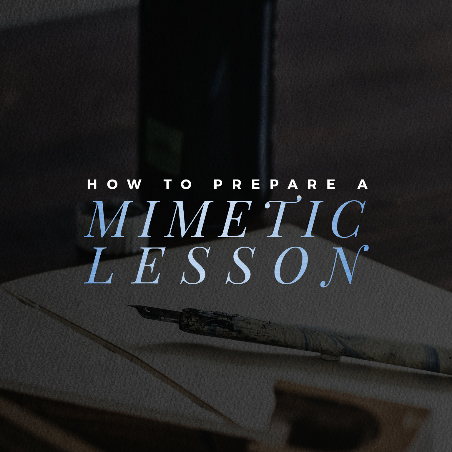 How to Prepare a Mimetic Lesson – Webinar Recording | CiRCE Institute