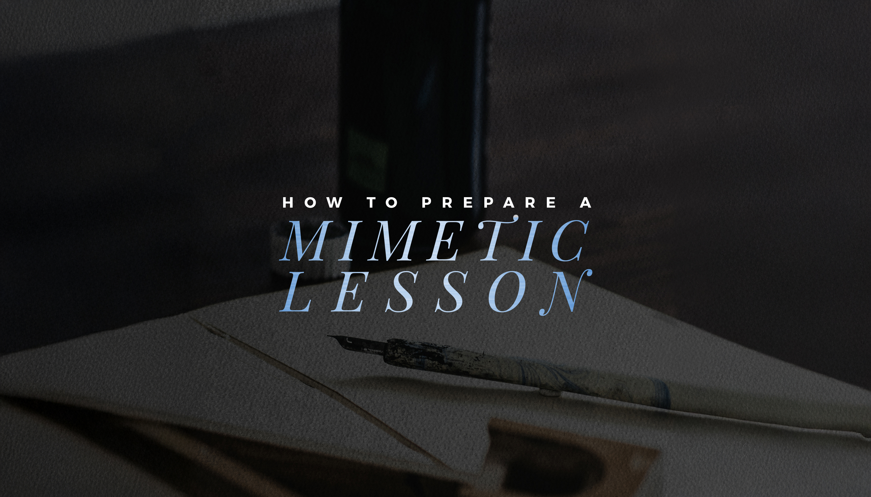 How to Prepare a Mimetic Lesson - Webinar Recording | CiRCE Institute
