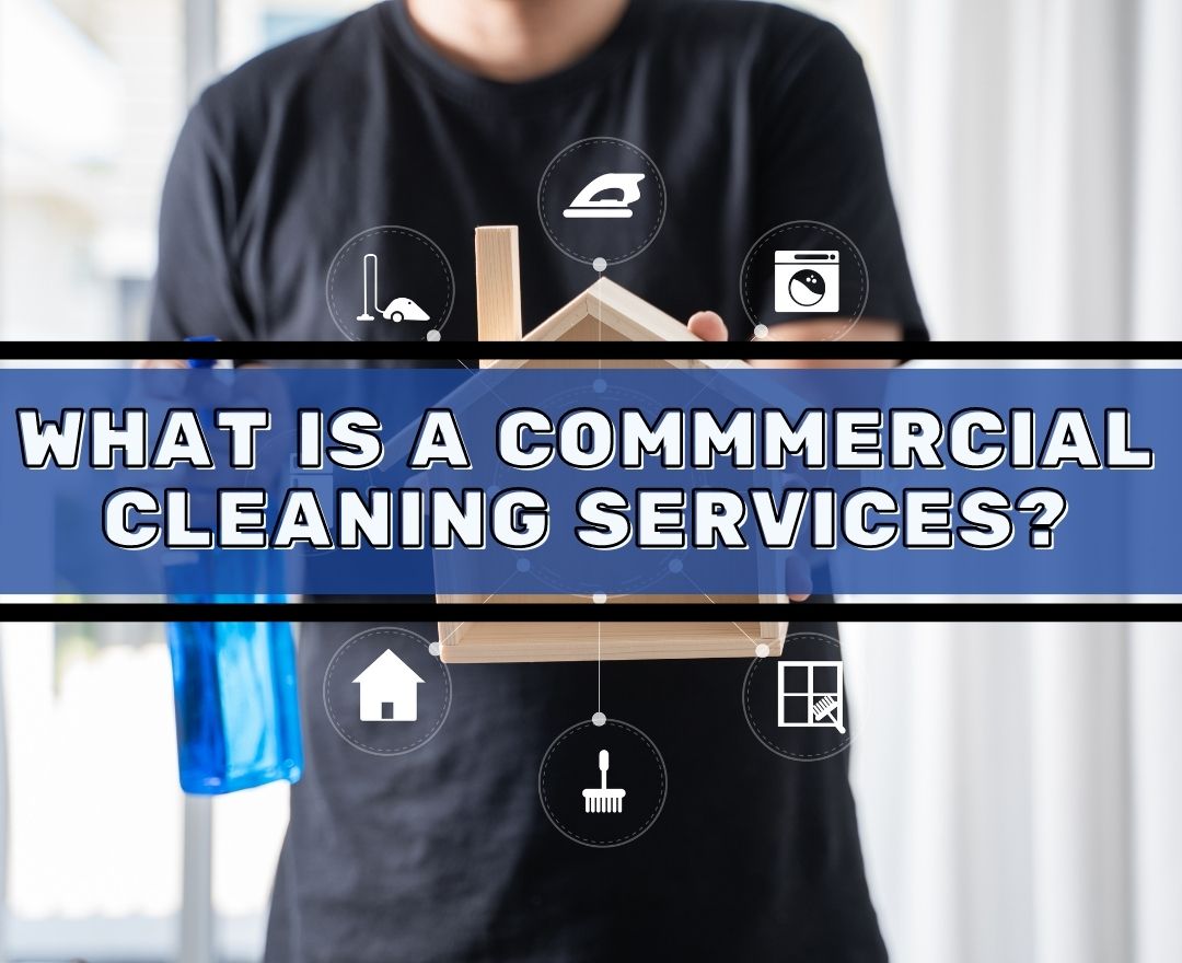 What is a Commercial Cleaning Service