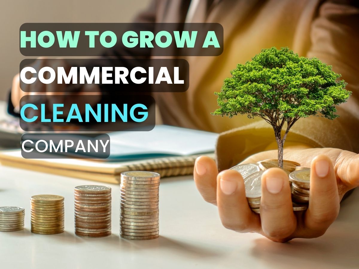 How to Grow a Commercial Cleaning Company