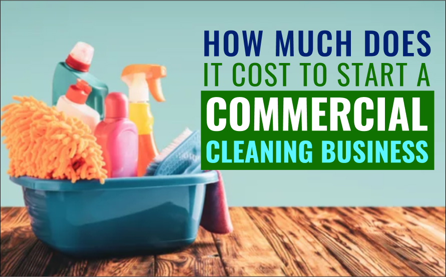 How Much Does It Cost To Start A Commercial Cleaning Business