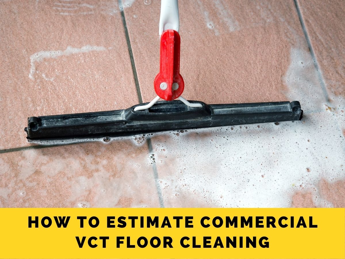 How to Estimate Commercial VCT Floor Cleaning
