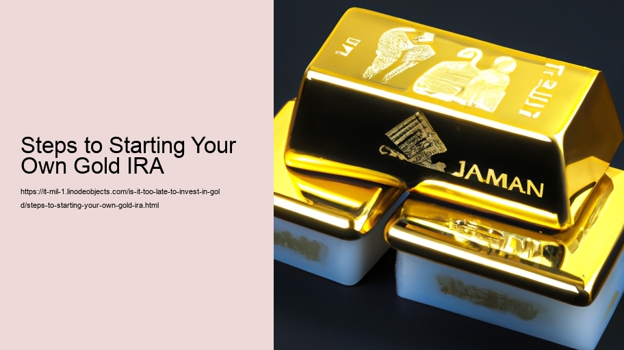 Steps to Starting Your Own Gold IRA