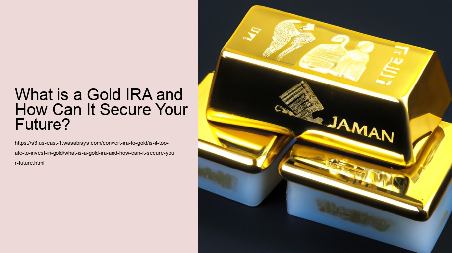 What is a Gold IRA and How Can It Secure Your Future?