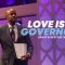 “Love Is A Governor!!!” 6-19-24