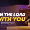 “When The Lord Is With You” 5-12-24