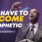 “We Have To Become Prophetic” 10-9-22 10am