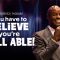 YOU HAVE TO BELIEVE YOU’RE WELL ABLE! 01-09-2022 09:00AM