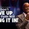 “Don’t Give Up, Your Faith Will Bring It In!” 01-23-22 (11:30am)