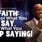 “Faith: It’s Not What You Say, It’s What You Keep Saying” 01-19-21