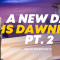 “A New Day Is Dawning Pt. 2” 7-7-24