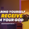 “Preparing Yourself To Receive From Your God”