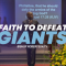 “Faith To Defeat Giants” 3-3-24