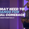 “You May Need To Change For The Full Comeback” 10-7-26