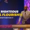 “The Righteous Shall Flourish!” 3-2-25