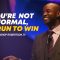 “You’re Not Normal, So Run To Win” 2-9-25