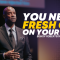 “You Need Fresh Oil On Your Life” 07-10-23