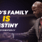 God’s Family Is Destiny