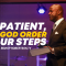 “Be Patient, Let God Order Your Steps” 8-21-24