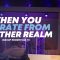 “When You Operate From Another Realm” 5-7-25
