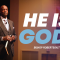 “He Is God!” 4-14-24