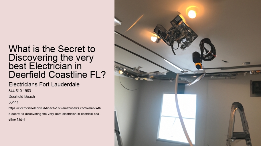 What is the Secret to Discovering the very best Electrician in Deerfield Coastline FL?