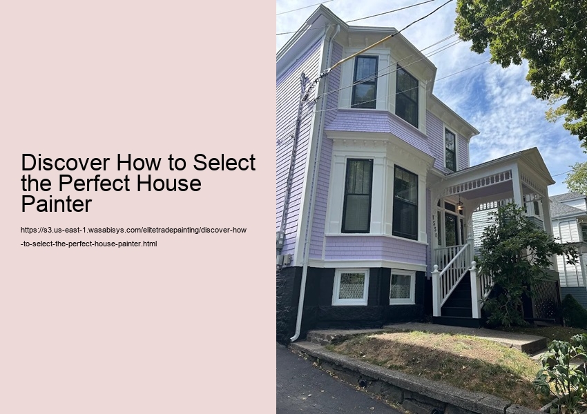 Discover How to Select the Perfect House Painter