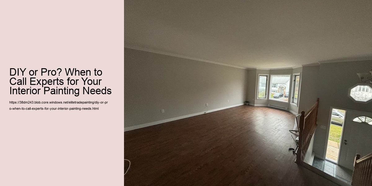 DIY or Pro? When to Call Experts for Your Interior Painting Needs