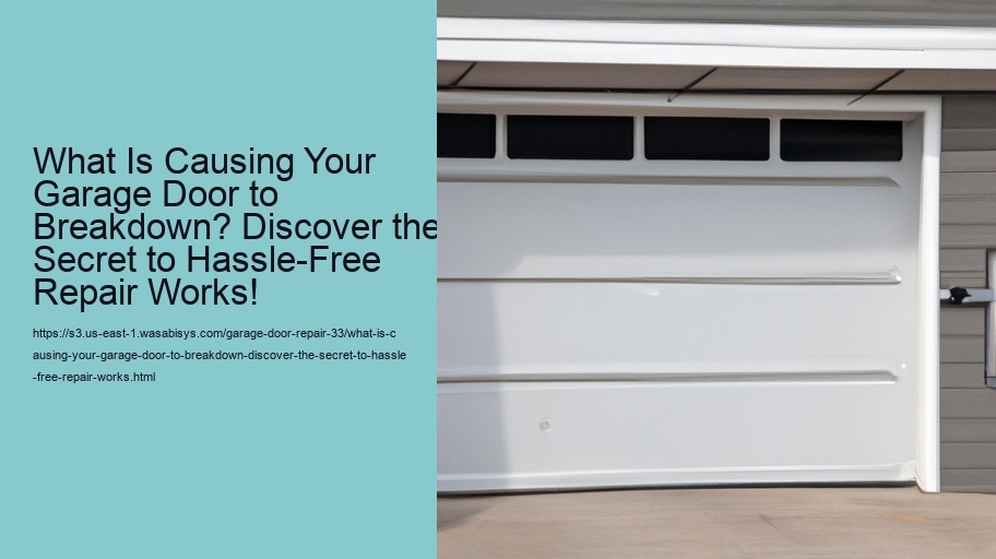 What Is Causing Your Garage Door to Breakdown? Discover the Secret to Hassle-Free Repair Works!