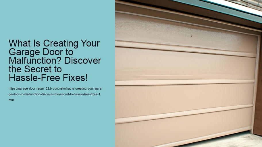 What Is Creating Your Garage Door to Malfunction? Discover the Secret to Hassle-Free Fixes!