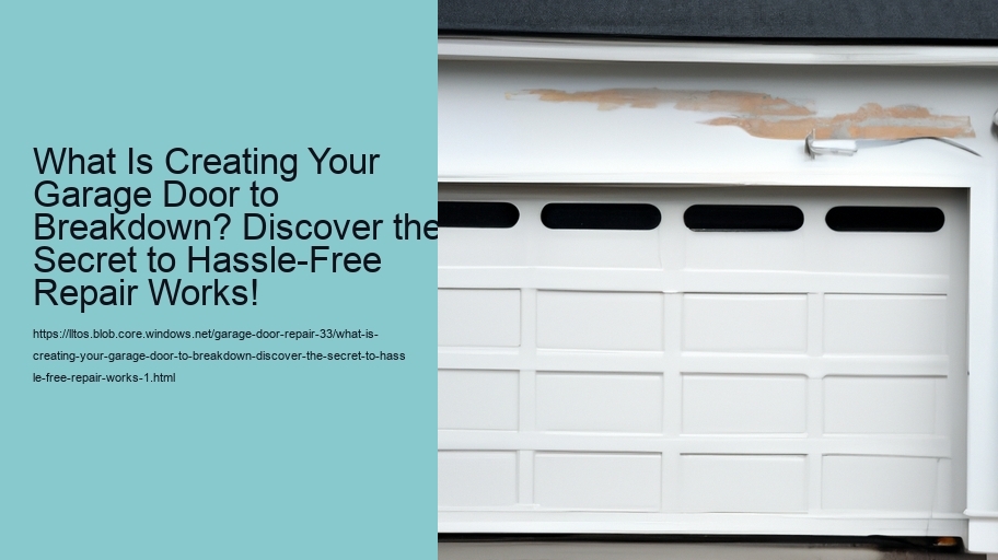 What Is Creating Your Garage Door to Breakdown? Discover the Secret to Hassle-Free Repair Works!
