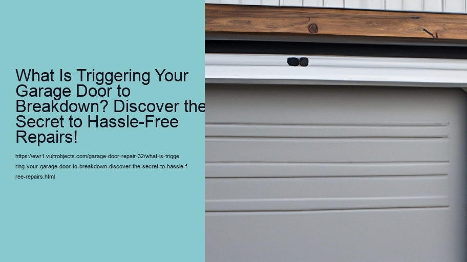 What Is Triggering Your Garage Door to Breakdown? Discover the Secret to Hassle-Free Repairs!