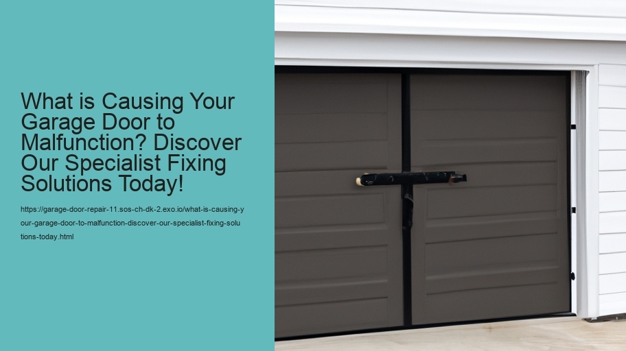 What is Causing Your Garage Door to Malfunction? Discover Our Specialist Fixing Solutions Today!