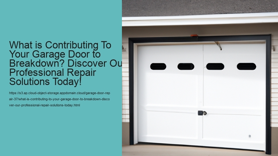 What is Contributing To Your Garage Door to Breakdown? Discover Our Professional Repair Solutions Today!