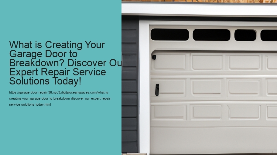 What is Creating Your Garage Door to Breakdown? Discover Our Expert Repair Service Solutions Today!