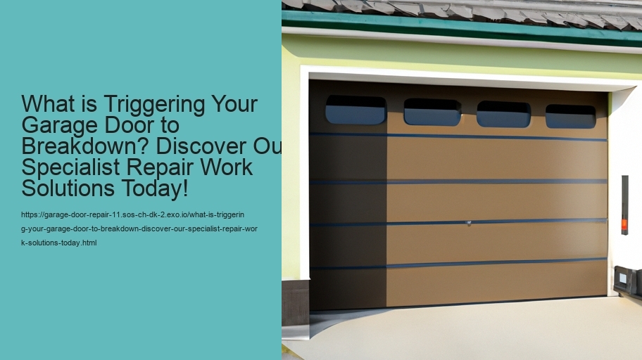 What is Triggering Your Garage Door to Breakdown? Discover Our Specialist Repair Work Solutions Today!