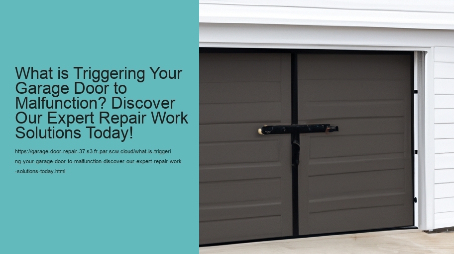 What is Triggering Your Garage Door to Malfunction? Discover Our Expert Repair Work Solutions Today!