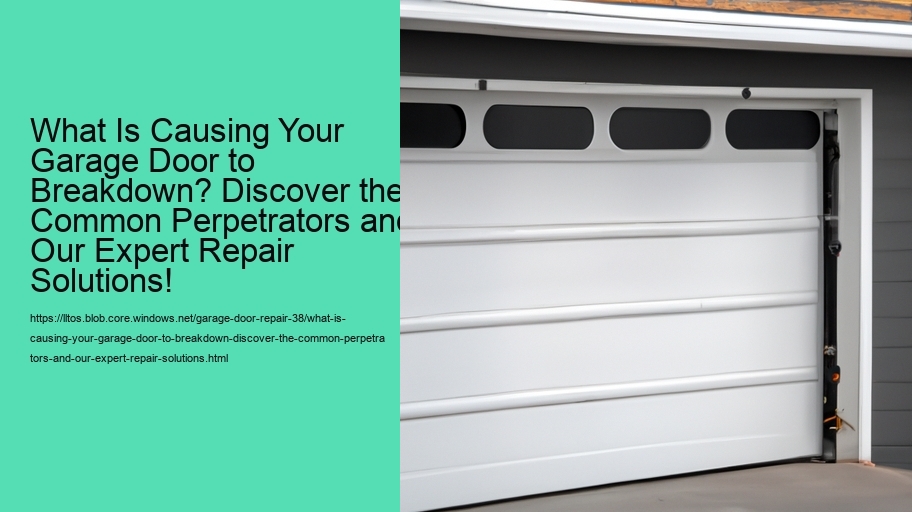 What Is Causing Your Garage Door to Breakdown? Discover the Common Perpetrators and Our Expert Repair Solutions!
