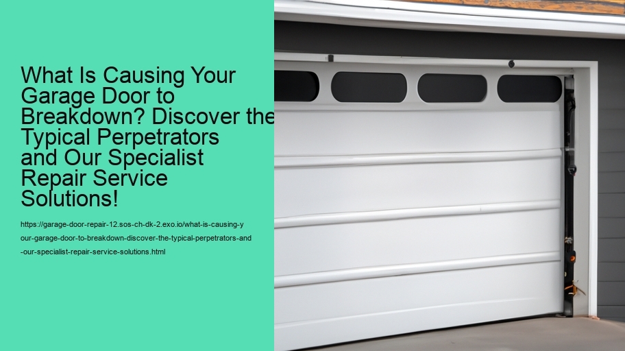 What Is Causing Your Garage Door to Breakdown? Discover the Typical Perpetrators and Our Specialist Repair Service Solutions!