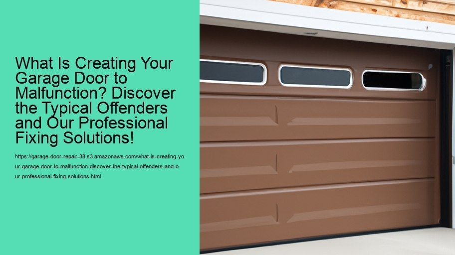 What Is Creating Your Garage Door to Malfunction? Discover the Typical Offenders and Our Professional Fixing Solutions!