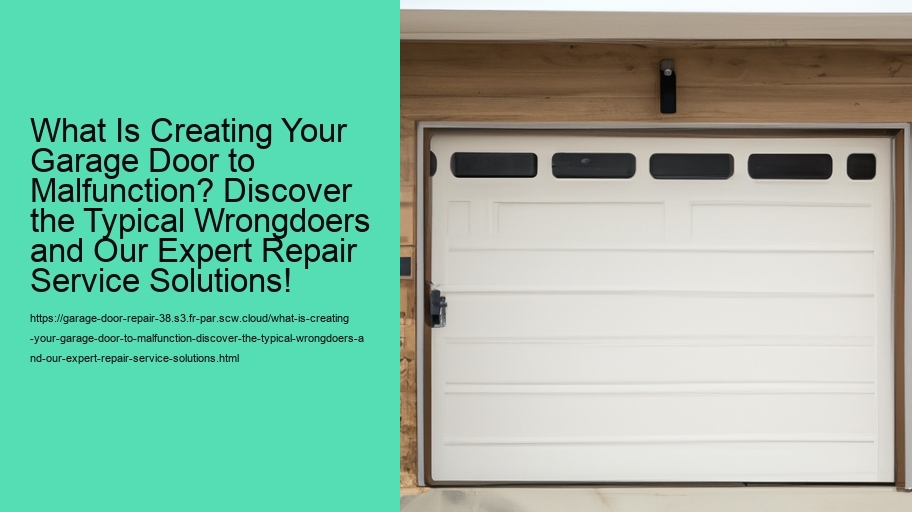 What Is Creating Your Garage Door to Malfunction? Discover the Typical Wrongdoers and Our Expert Repair Service Solutions!