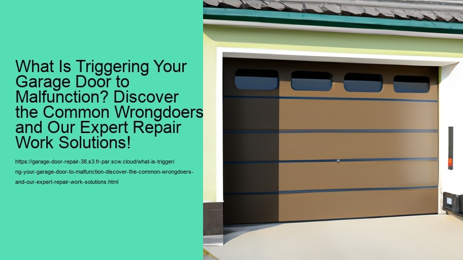 What Is Triggering Your Garage Door to Malfunction? Discover the Common Wrongdoers and Our Expert Repair Work Solutions!